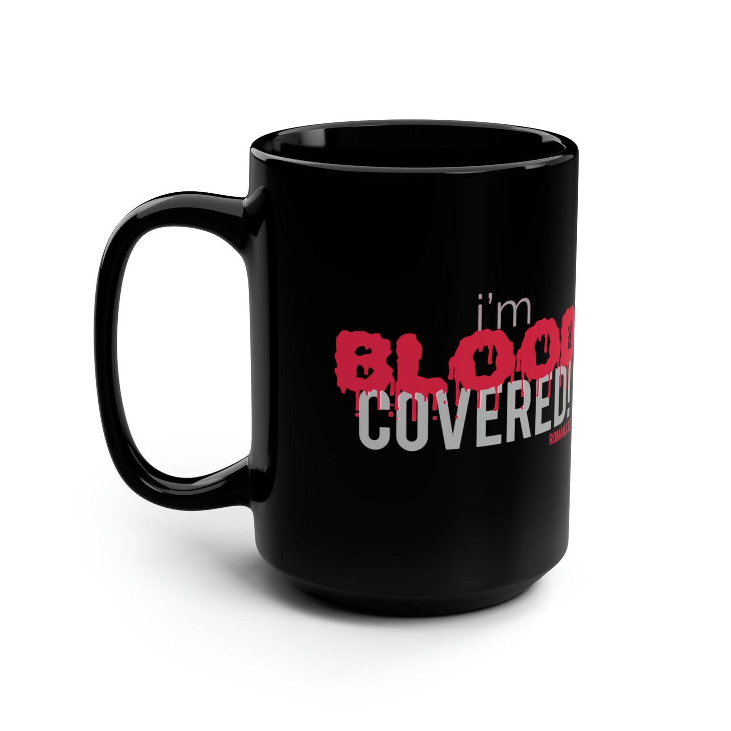 Collection B: “BLOOD Covered” Black Mug, 15oz