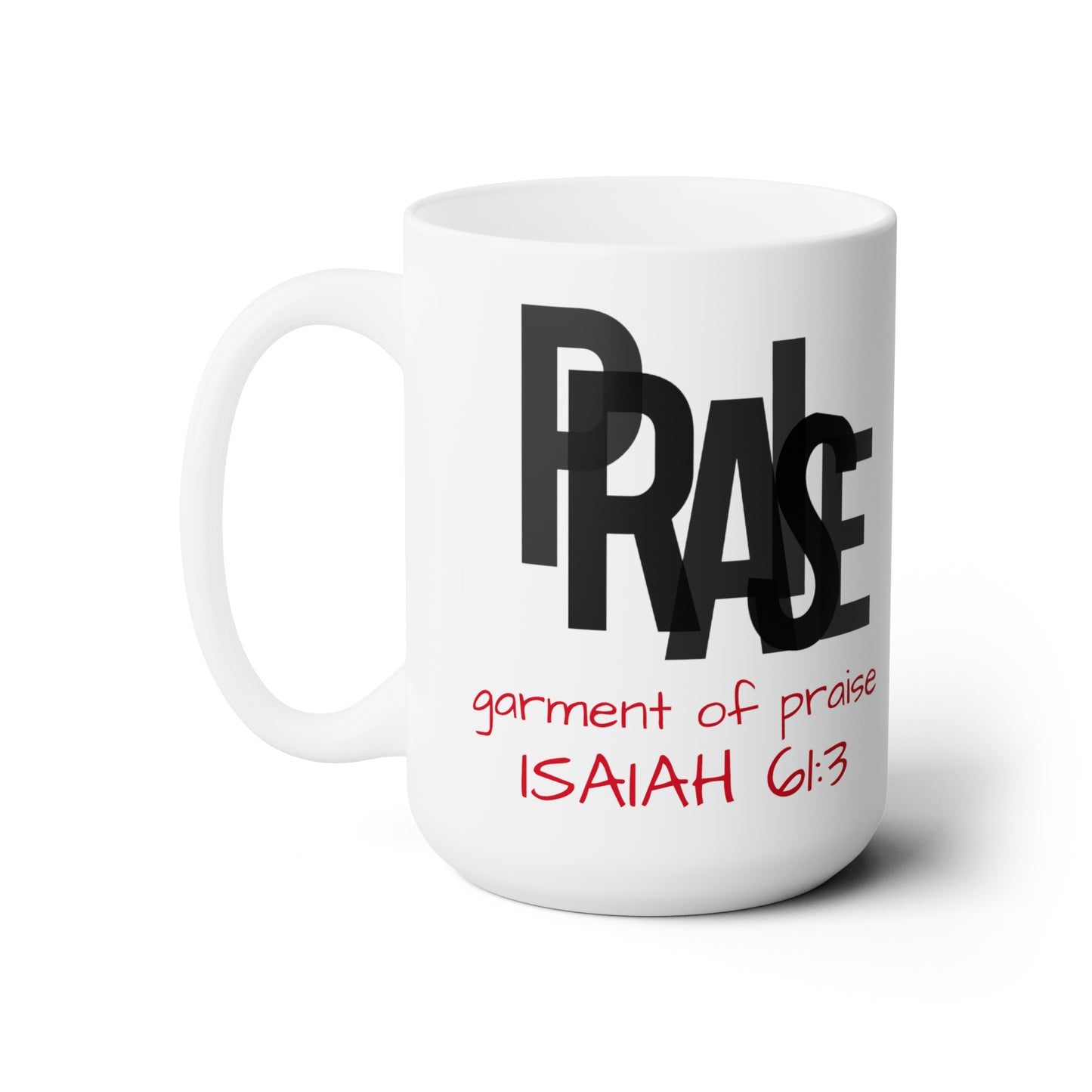 Collection B: “Garment of PRAISE” White & Black Mug 15oz