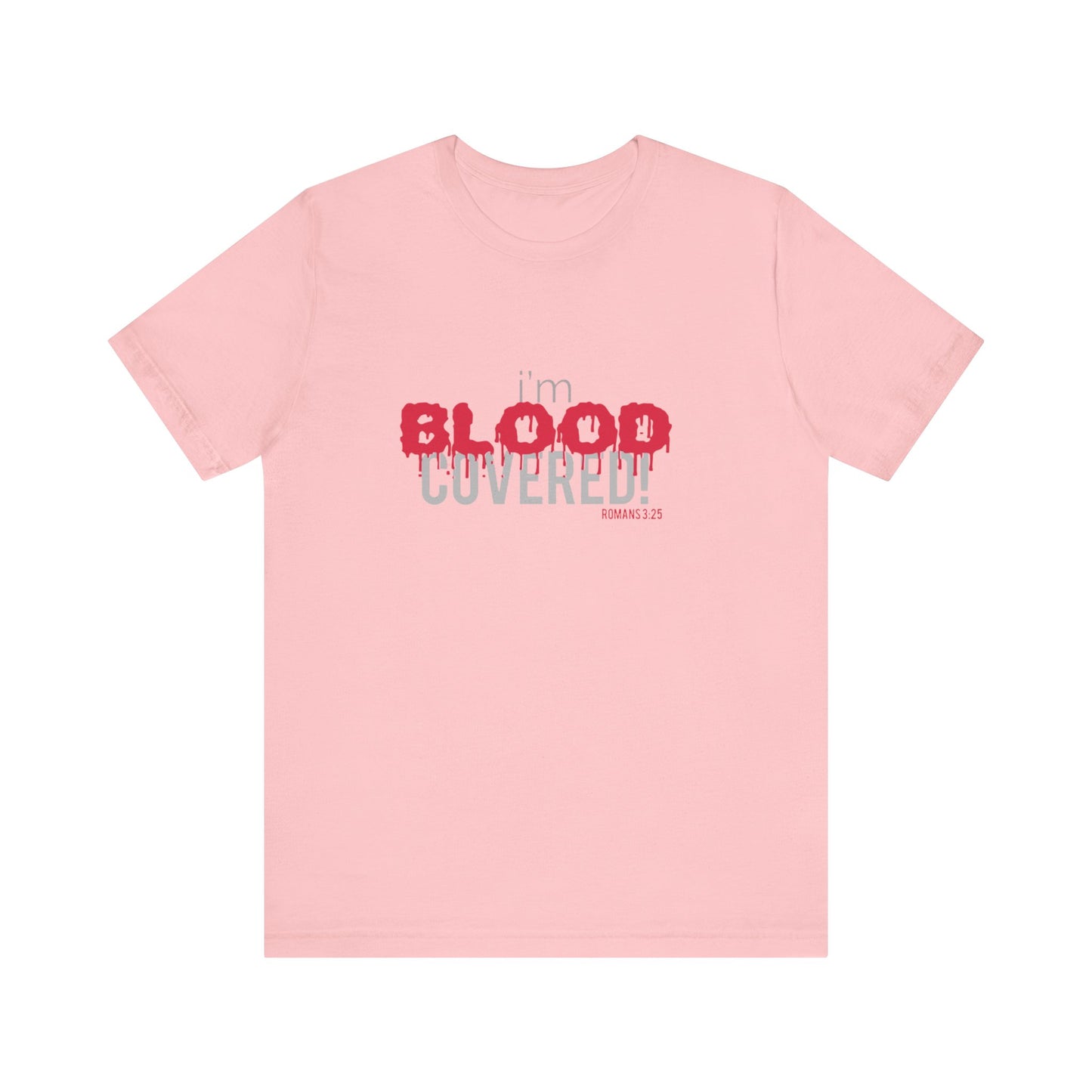 Collection B:  “BLOOD Covered” Unisex Jersey Short Sleeve Tee