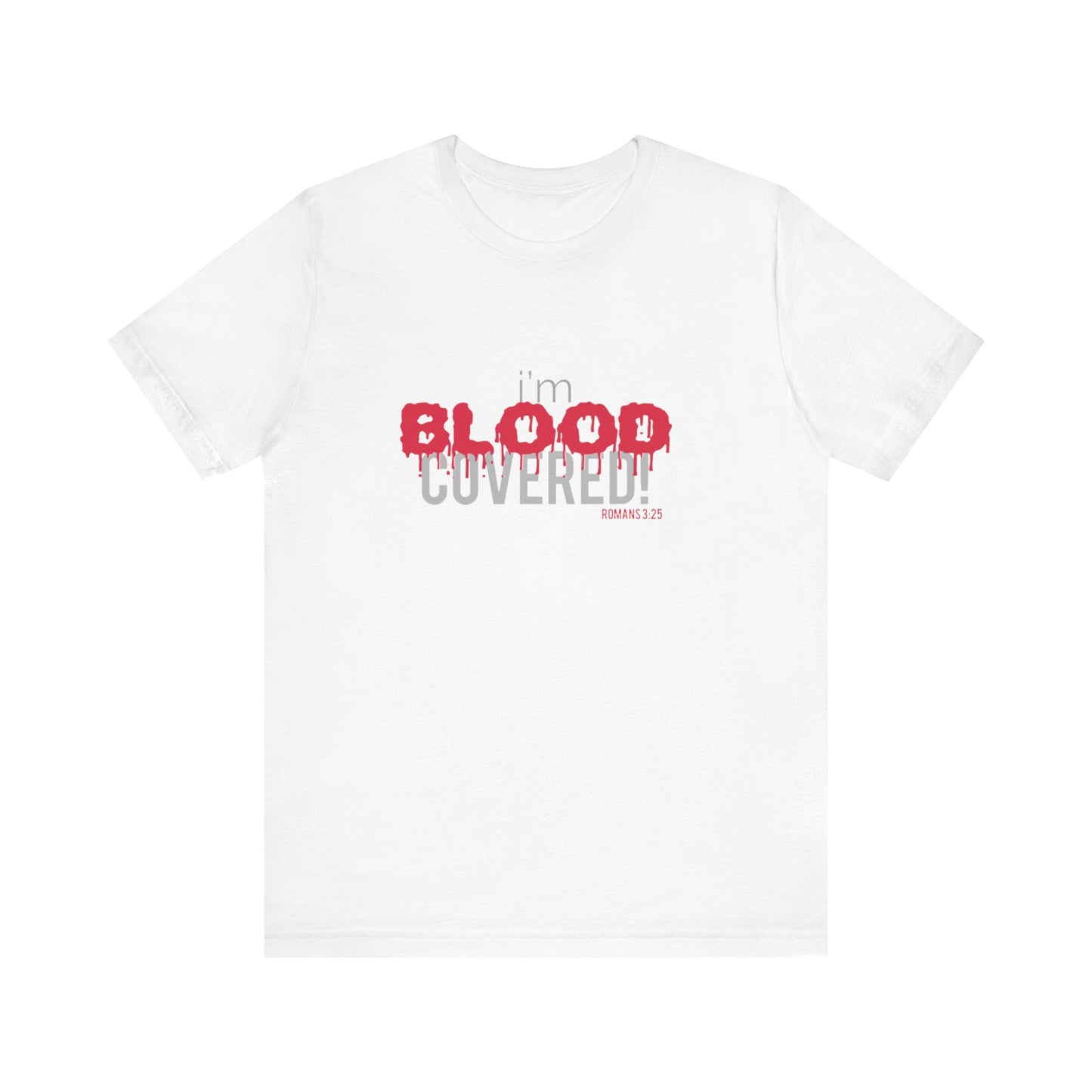 Collection B:  “BLOOD Covered” Unisex Jersey Short Sleeve Tee