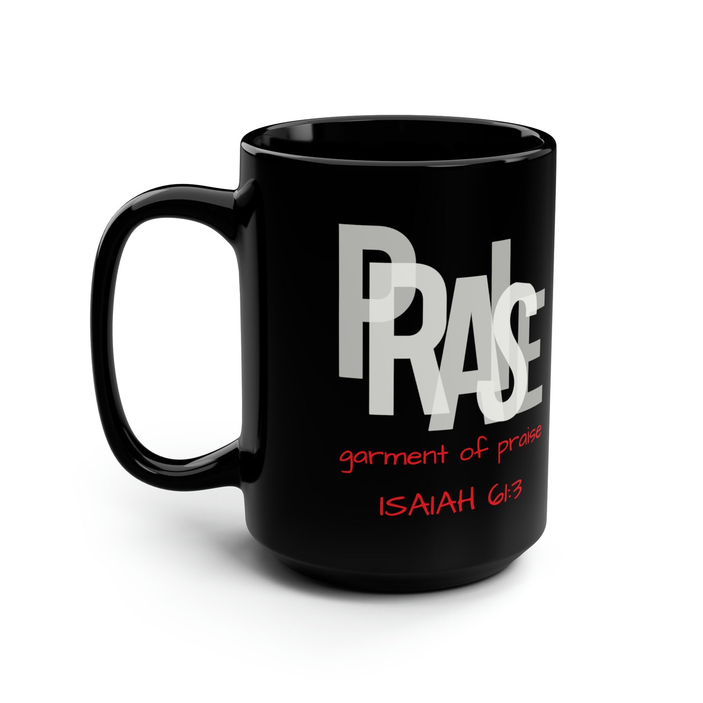 Collection B: “Garment of PRAISE” Black & White Mug, 15oz